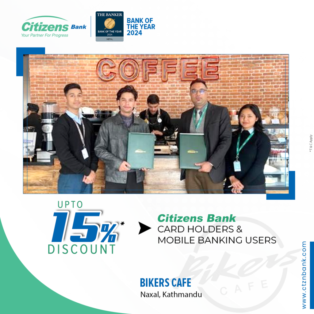 सिटिजन्स बैंकका ग्राहकलाई नक्सालस्थित बाइकर्स क्याफेमा १५ प्रतिशतसम्म छुट
