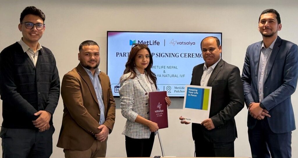 मेटलाइफ नेपाल र वात्सल्य आईभीएफ बीच फर्टिलिटी केयर सेवामा पहुँच विस्तारका लागि सहकार्य